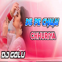 DIL PE CHALAI CHHURIYA DJ GOLU BANARAS